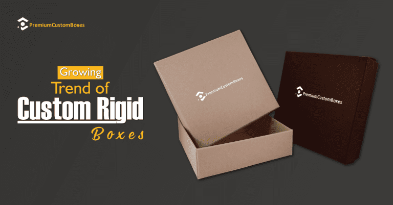 Growing Trend of Custom Rigid Boxes