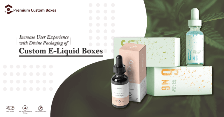How to Create Elegant Custom E-Liquid Boxes packaging?