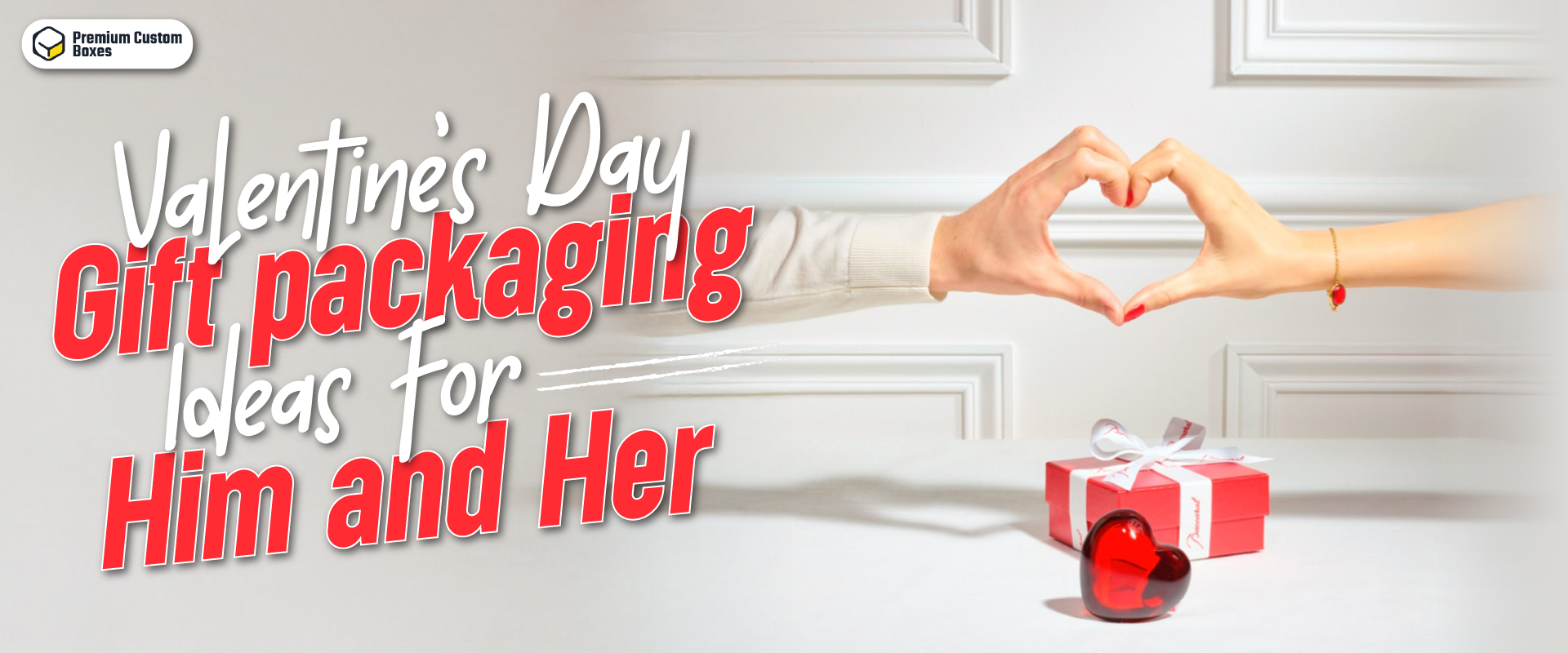 Valentine’s Day Packaging Ideas for Him and Her