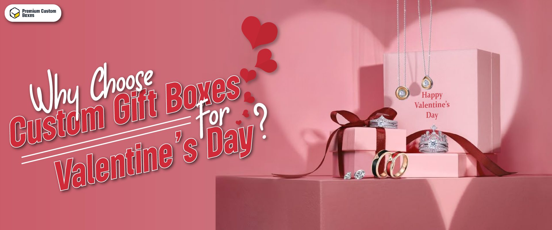 Why Choose Custom Gift Boxes For Valentine’s Day
