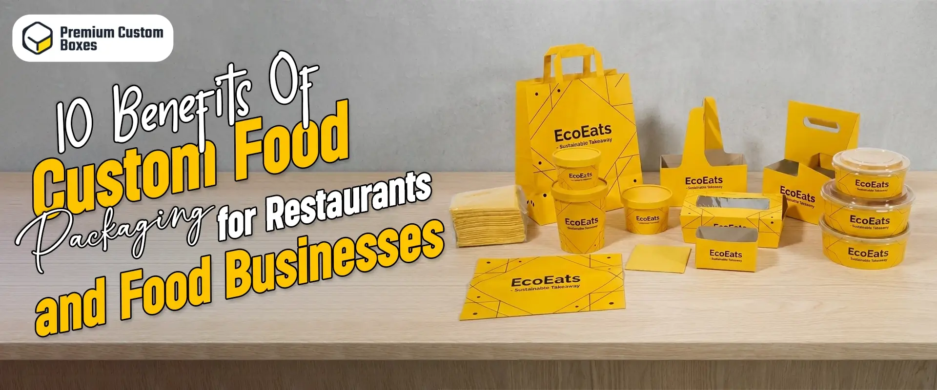 10 Benefits Of Custom Food Packaging For Restaurants And Food Businesses